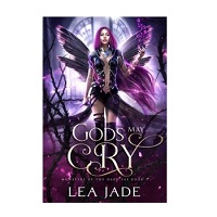 Gods May Cry by Lea Jade