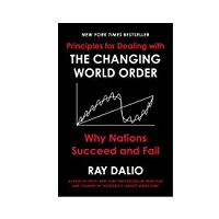 Principles for Dealing with the Changing World Order by Ray Dalio