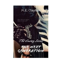 The Enemy Next Generation (2) Series by M.E. Clayton