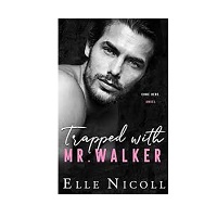 Trapped with Mr. Walker by Elle Nicoll