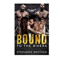 Bound to the Bikers by Stephanie Brother