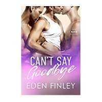 Can’t Say Goodbye by Eden Finley