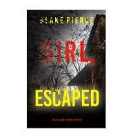 Girl, Escaped by Blake Pierce