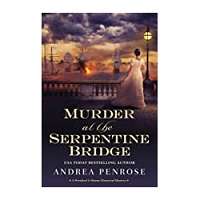 Murder at the Serpentine Bridge by Andrea Penrose