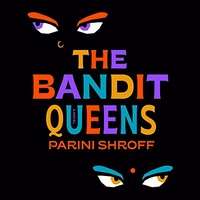 The Bandit Queens by Parini Shroff PDF ePub AudioBook Summary
