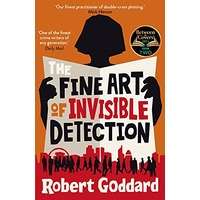 The Fine Art of Invisible Detection by Robert Goddard PDF ePub AudioBook Summary