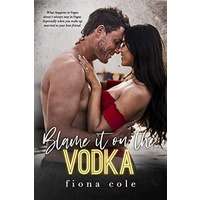 Blame it on the Vodka by Fiona Cole PDF ePub AudioBook Summary