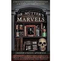 Dr. Mutter's Marvels by Cristin O'Keefe Aptowicz ePub AudioBook Summary