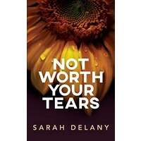 Not Worth Your Tears by Sarah Delany PDF ePub Audio Book Summary