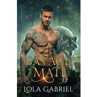 Savage Mate by Lola Gabriel PDF ePub AudioBook Summary