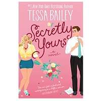 Secretly Yours by Tessa Bailey PDF Novel Romantic Comedy ePub