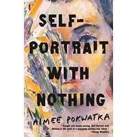 Self-Portrait with Nothing by Aimee Pokwatka PDF ePub Audio Book Summary