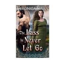 The Lass He Never Let Go by Veronica Swan