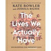 The Lives We Actually Have by Kate Bowler PDF ePub Audiobook Summary