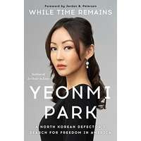 While Time Remains by Yeonmi Park PDF ePub Audio Book Summary