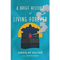 A Brief History of Living Forever by Jaroslav Kalfar PDF ePub Audio Book Summary