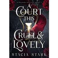 A Court This Cruel and Lovely by Stacia Stark PDF ePub Audio Book Summary