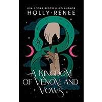A Kingdom of Venom and Vows by Holly Renee PDF ePub Audio Book Summary
