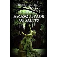 A Masquerade of Saints by Nicole Loughan PDF ePub Audio Book Summary