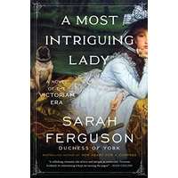 A Most Intriguing Lady by Sarah Ferguson PDF ePub Audio Book Summary