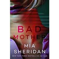 Bad Mother by Mia Sheridan PDF ePub Audio Book Summary