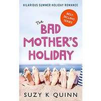 Bad Mother's Holiday by Suzy K Quinn PDF ePub Audio Book Summary
