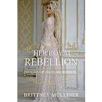 Her Royal Rebellion by Brittney Mulliner PDF ePub Audio Book Summary