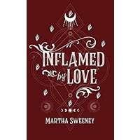 Inflamed by Love by Martha Sweeney PDF ePub Audio Book Summary