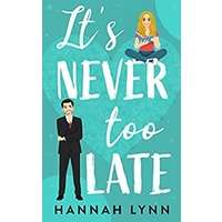It's Never Too Late by Hannah Lynn PDF ePub Audio Book Summary