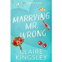 Marrying Mr. Wrong by Claire Kingsley PDF ePub Audio Book Summary