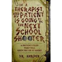 My Patient is Going to be the Next School Shooter by Dr. Harper PDF ePub Audio Book Summary