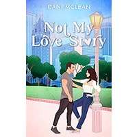 Not My Love Story by Dani McLean PDF ePub Audio Book Summary