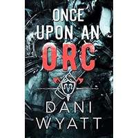 Once Upon an Orc by Dani Wyatt PDF ePub Audio Book Summary