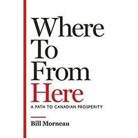 Where To from Here by Bill Morneau PDF ePub Audio Book Summary
