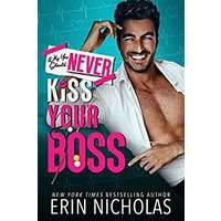 Why You Should Never Kiss Your Boss by Erin Nicholas PDF ePub Audio Book Summary