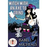 Witch With an Axe to Grind by Isabel Micheals PDF ePub Audio Book Summary