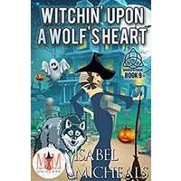 Witchin' Upon a Wolf's Heart by Isabel Micheals PDF ePub Audio Book Summary