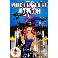 Witchin' You're a Dragon by Isabel Micheals PDF ePub Audio Book Summary