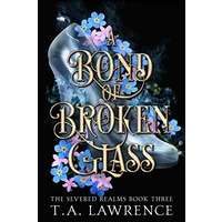 A Bond of Broken Glass by T.A. Lawrence PDF ePub Audio Book Summary