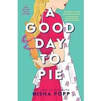 A Good Day to Pie by Misha Popp PDF ePub Audio Book Summary