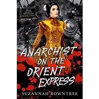 Anarchist on the Orient Express by Suzannah Rowntree PDF ePub Audio Book Summary