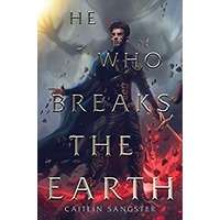 He Who Breaks the Earth by Caitlin Sangster PDF ePub Audio Book Summary