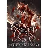 Six Scorched Roses by Carissa Broadbent PDF ePub Audio Book Summary
