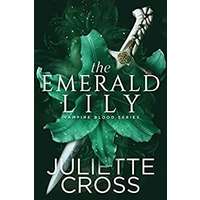 The Emerald Lily by Juliette Cross PDF ePub Audio Book Summary