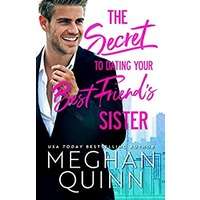 The Secret to Dating Your Best Friend's Sister by Meghan Quinn PDF ePub Audio Book Summary