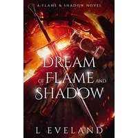 A Dream of Flame and Shadown by L Eveland PDF ePub Audio Book Summary