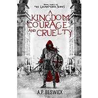 A Kingdom Of Courage And Cruelty by A.P Beswick PDF ePub Audio Book Summary