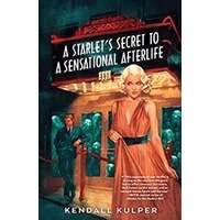 A Starlet's Secret to a Sensational Afterlife by Kendall Kulper PDF ePub Audio Book Summary
