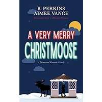 A Very Merry Christmoose by B. Perkins PDF ePub Audio Book Summary