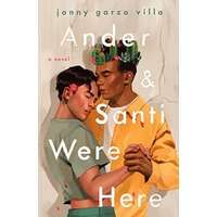 Ander & Santi Were Here by Jonny Garza Villa PDF ePub Audio Book Summary